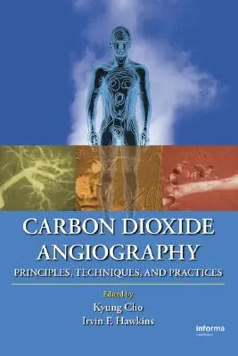 Angiografia dwutlenku węgla: Zasady, techniki i praktyka - Carbon Dioxide Angiography: Principles, Techniques, and Practices