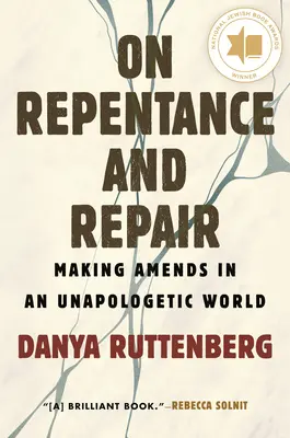 O pokucie i naprawie: Naprawianie w nienapologicznym świecie - On Repentance and Repair: Making Amends in an Unapologetic World