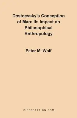 Koncepcja człowieka Dostojewskiego: jej wpływ na antropologię filozoficzną - Dostoevsky's Conception of Man: Its Impact on Philosophical Anthropology