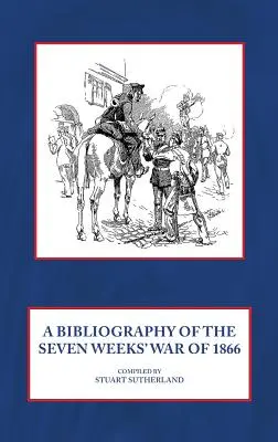 Bibliografia wojny siedmiotygodniowej 1866 r. - A Bibliography of the Seven Weeks' War of 1866