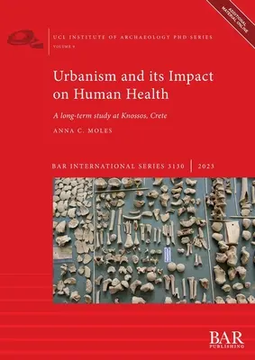 Urbanizm i jego wpływ na ludzkie zdrowie: Długoterminowe badanie w Knossos na Krecie - Urbanism and its Impact on Human Health: A long-term study at Knossos, Crete