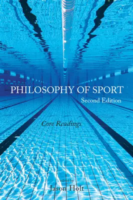 Filozofia sportu: Podstawowe lektury - wydanie drugie - Philosophy of Sport: Core Readings - Second Edition