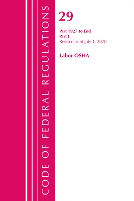 Kodeks przepisów federalnych, tytuł 29 Praca/OSHA 1927-End, zmieniony od 1 lipca 2020 r: Część 1 (Office of the Federal Register (U S )) - Code of Federal Regulations, Title 29 Labor/OSHA 1927-End, Revised as of July 1, 2020: Part 1 (Office of the Federal Register (U S ))