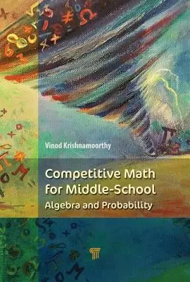 Konkurencyjna matematyka dla gimnazjum: Algebra, prawdopodobieństwo i teoria liczb - Competitive Math for Middle School: Algebra, Probability, and Number Theory