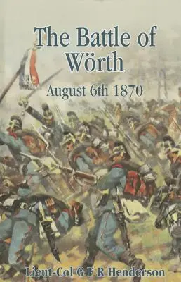 Bitwa pod Woerth: 6 sierpnia 1870 r. - Battle of Woerth August 6th 1870