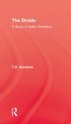 Druidzi: Studium keltyckiej prehistorii - The Druids: A Study in Keltic Prehistory