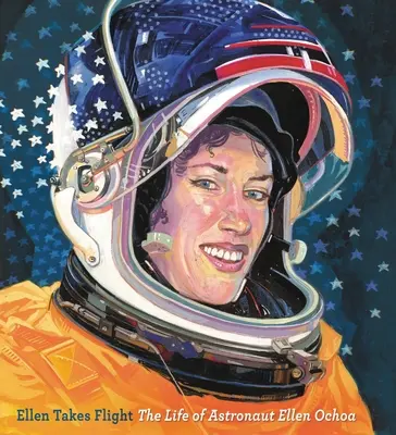 Ellen Takes Flight: Życie astronautki Ellen Ochoa - Ellen Takes Flight: The Life of Astronaut Ellen Ochoa