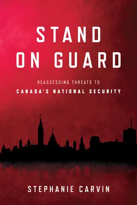 Stać na straży: Ponowna ocena zagrożeń dla bezpieczeństwa narodowego Kanady - Stand on Guard: Reassessing Threats to Canada's National Security