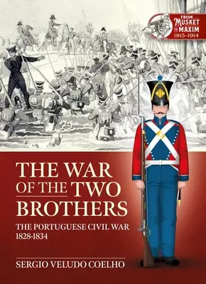 Wojna dwóch braci: Portugalska wojna domowa, 1828-1834 - The War of the Two Brothers: The Portuguese Civil War, 1828-1834