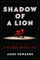 Cień lwa: Powieść o hollywoodzkich pisarzach na wygnaniu - Shadow of a Lion: A Novel of Hollywood Writers in Exile