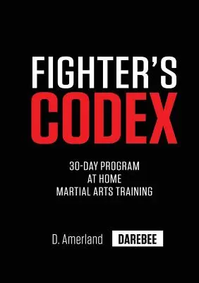 Fighter's Codex: 30-dniowy domowy program treningowy sztuk walki - Fighter's Codex: 30-Day At Home Martial Arts Training Program