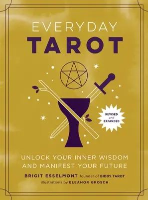 Tarot na co dzień (poprawiona i rozszerzona wersja miękka): Odblokuj swoją wewnętrzną mądrość i zamanifestuj swoją przyszłość - Everyday Tarot (Revised and Expanded Paperback): Unlock Your Inner Wisdom and Manifest Your Future