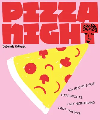 Pizza Night: ponad 60 przepisów na randki, leniwe noce i wieczory imprezowe - Pizza Night: 60+ Recipes for Date Nights, Lazy Nights, and Party Nights