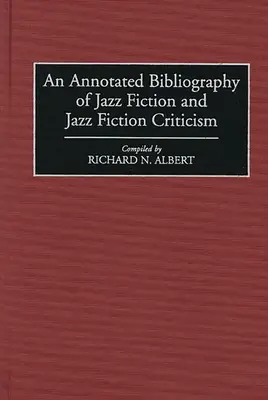 Opatrzona przypisami bibliografia jazzowej fikcji i krytyki jazzowej fikcji - An Annotated Bibliography of Jazz Fiction and Jazz Fiction Criticism
