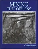 Górnictwo w Lothians - Mining the Lothians