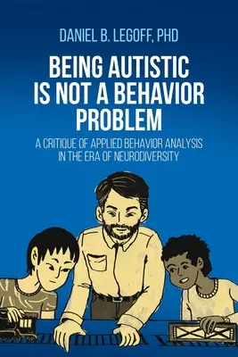 Autyzm to nie problem z zachowaniem: krytyka stosowanej analizy zachowania w erze neuroróżnorodności - Being Autistic is Not a Behavior Problem: A Critique of Applied Behavior Analysis in the Era of Neurodiversity