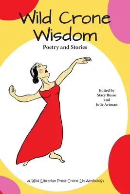 Wild Crone Wisdom: Poezja i opowiadania - Wild Crone Wisdom: Poetry and Stories