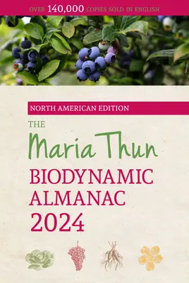 Północnoamerykański biodynamiczny almanach Marii Thun: 2024 - The North American Maria Thun Biodynamic Almanac: 2024