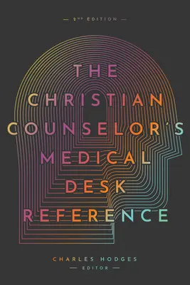 The Christian Counselor's Medical Desk Reference, 2nd Edition: Wydanie drugie - The Christian Counselor's Medical Desk Reference, 2nd Edition: 2nd Edition