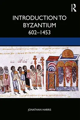 Wprowadzenie do Bizancjum, 602-1453 - Introduction to Byzantium, 602-1453