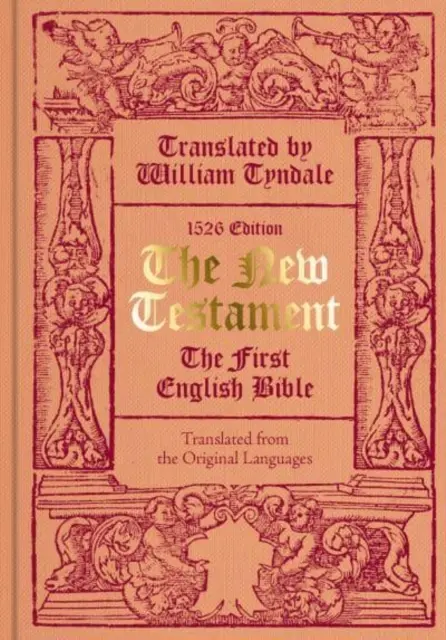 Nowy Testament w przekładzie Williama Tyndale'a - Pierwsza angielska Biblia (faksymile wydania z 1526 r.) - New Testament translated by William Tyndale - The First English Bible (Facsimile of the 1526 Edition)