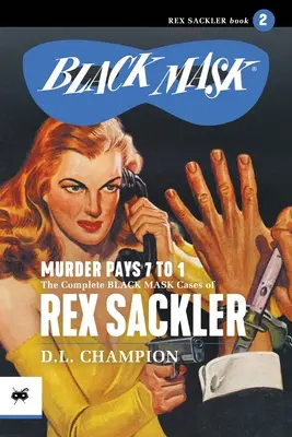 Morderstwo opłaca się od 7 do 1: Kompletne sprawy czarnej maski Rexa Sacklera, tom 2 - Murder Pays 7 to 1: The Complete Black Mask Cases of Rex Sackler, Volume 2