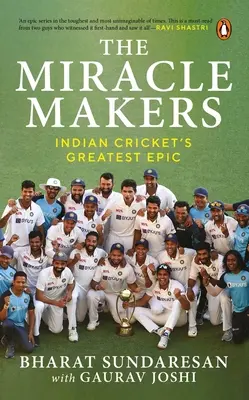 Cudotwórcy: Największa epopeja indyjskiego krykieta: Historia stojąca za historycznym przełamaniem twierdzy Gabba przez indyjskich krykiecistów - The Miracle Makers: Indian Cricket's Greatest Epic: Story Behind Indian Cricket's Historic Breach of the Gabba Fortress
