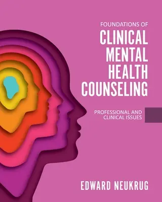 Podstawy klinicznego doradztwa w zakresie zdrowia psychicznego: Zagadnienia zawodowe i kliniczne - Foundations of Clinical Mental Health Counseling: Professional and Clinical Issues