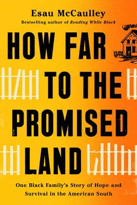 Jak daleko do Ziemi Obiecanej: Historia nadziei i przetrwania jednej czarnoskórej rodziny na amerykańskim Południu - How Far to the Promised Land: One Black Family's Story of Hope and Survival in the American South