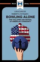 Analiza książki Bowling Alone Roberta D. Putnama: Upadek i odrodzenie amerykańskiej społeczności - An Analysis of Robert D. Putnam's Bowling Alone: The Collapse and Revival of American Community