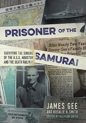 Więzień samurajów - przetrwać zatonięcie USS Houston i kolej śmierci - Prisoner of the Samurai - Surviving the Sinking of the USS Houston and the Death Railway