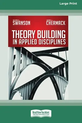 Budowanie teorii w dyscyplinach stosowanych (16pt Large Print Edition) - Theory Building in Applied Disciplines (16pt Large Print Edition)