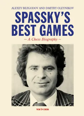 Najlepsze partie Spasskiego: Biografia szachowa - Spassky's Best Games: A Chess Biography