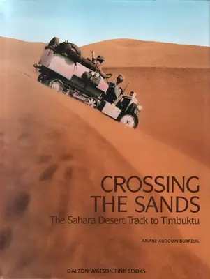 Crossing the Sands: Droga przez pustynię Sahara do Timbuktu, tom 1 - Crossing the Sands: The Sahara Desert Track to Timbuktu Volume 1