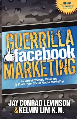 Marketing partyzancki na Facebooku: 25 ukierunkowanych broni, które usprawnią marketing w mediach społecznościowych - Guerrilla Facebook Marketing: 25 Target Specific Weapons to Boost Your Social Media Marketing