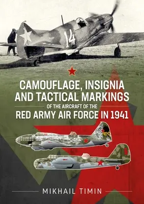 Kamuflaż, insygnia i oznaczenia taktyczne samolotów Sił Powietrznych Armii Czerwonej w 1941 roku: Tom 1 - Camouflage, Insignia and Tactical Markings of the Aircraft of the Red Army Air Force in 1941: Volume 1