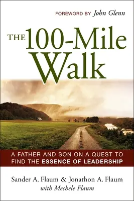 The 100-Mile Walk: Ojciec i syn w poszukiwaniu istoty przywództwa - The 100-Mile Walk: A Father and Son on a Quest to Find the Essence of Leadership