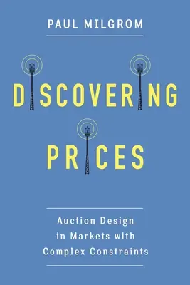 Odkrywanie cen: Projektowanie aukcji na rynkach ze złożonymi ograniczeniami - Discovering Prices: Auction Design in Markets with Complex Constraints