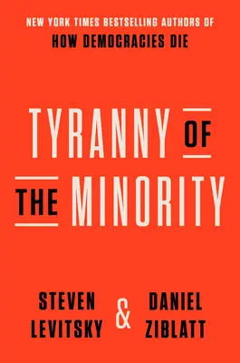 Tyrania mniejszości: Dlaczego amerykańska demokracja osiągnęła punkt krytyczny? - Tyranny of the Minority: Why American Democracy Reached the Breaking Point
