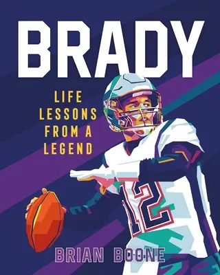 Brady: Lekcje życia od legendy - Brady: Life Lessons from a Legend