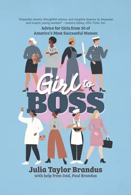 Girl to Boss!: Porady dla dziewcząt od 50 najbardziej utytułowanych kobiet w Ameryce - Girl to Boss!: Advice for Girls from 50 of America's Most Successful Women