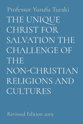 Wyjątkowy Chrystus dla zbawienia: wyzwanie niechrześcijańskich religii i kultur: Wydanie poprawione 2019 - The Unique Christ for Salvation the Challenge of the Non-Christian Religions and Cultures: Revised Edition 2019