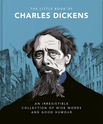 Mała księga Charlesa Dickensa: Dickensowski dowcip i mądrość na nasze czasy - The Little Book of Charles Dickens: Dickensian Wit and Wisdom for Our Times