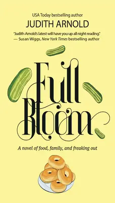 Pełny rozkwit: Powieść o jedzeniu, rodzinie i wariowaniu - Full Bloom: A Novel of Food, Family, and Freaking Out