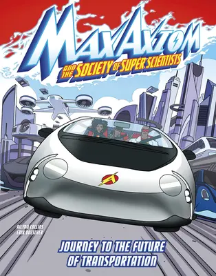 Podróż do przyszłości transportu: Przygoda supernaukowca Maxa Axioma - Journey to the Future of Transportation: A Max Axiom Super Scientist Adventure