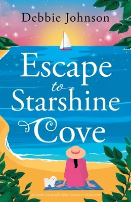 Ucieczka do Starshine Cove: Całkowicie przyjemny świąteczny romans, z którym można uciec - Escape to Starshine Cove: An utterly feel good holiday romance to escape with