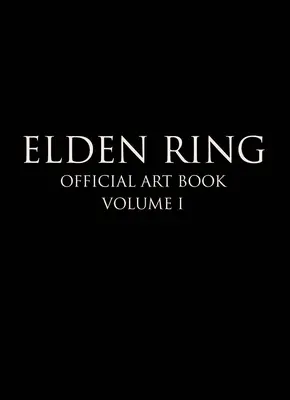 Elden Ring: Oficjalna księga sztuki, tom I - Elden Ring: Official Art Book Volume I