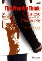 Sposób, w jaki myślimy: Chińska filozofia życia - Way We Think: Chinese View of Life Philosophy