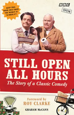 Wciąż otwarte przez wszystkie godziny - historia klasycznej komedii - Still Open All Hours - The Story of a Classic Comedy