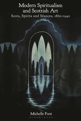 Nowoczesny spirytualizm i sztuka szkocka: Szkoci, duchy i seanse, 1860-1940 - Modern Spiritualism and Scottish Art: Scots, Spirits and Sances, 1860-1940